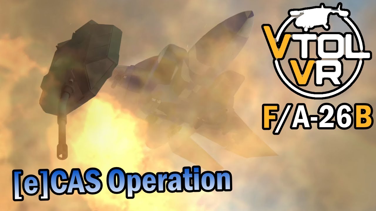 VTOL VR ☁️ F/A-26B [e]CAS "love" box operation