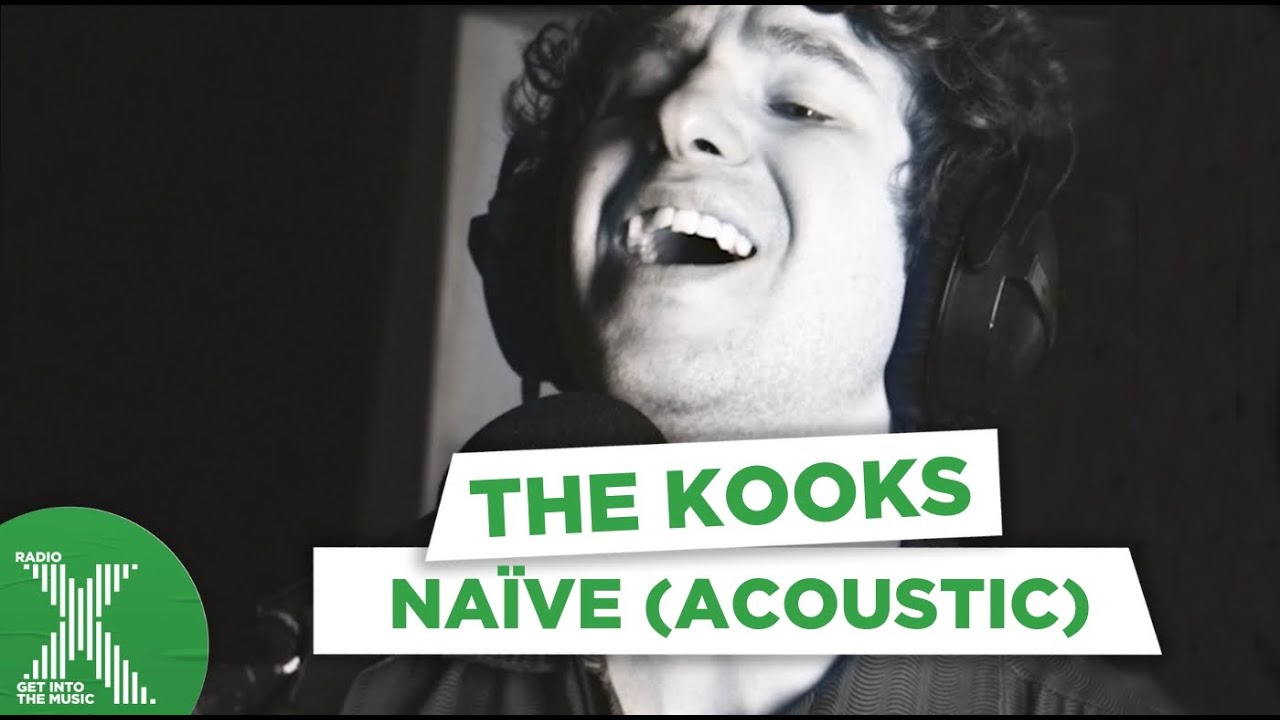 Radio X Throwback Session: The Kooks - Naive (acoustic)