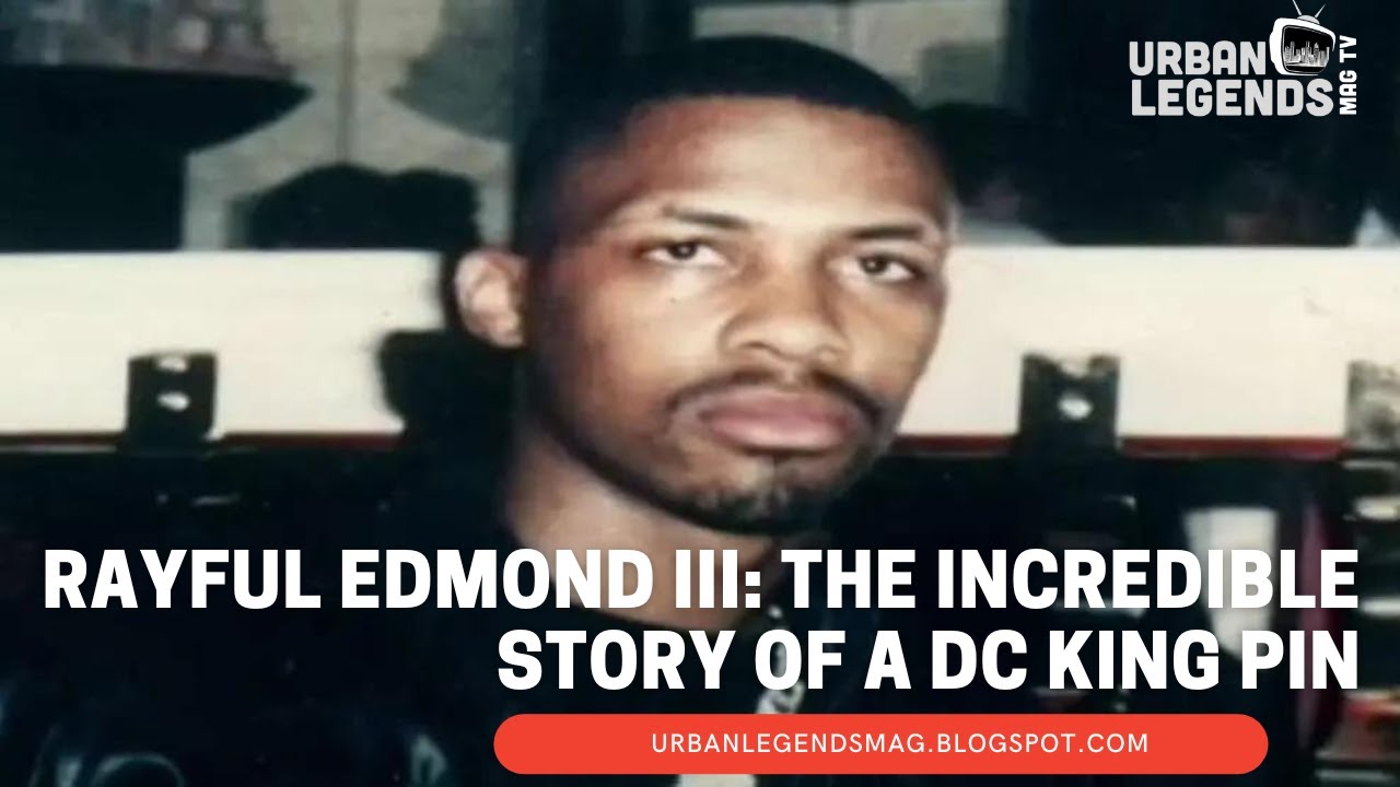 Rayful Edmond III: The Incredible Story of a DC King Pin