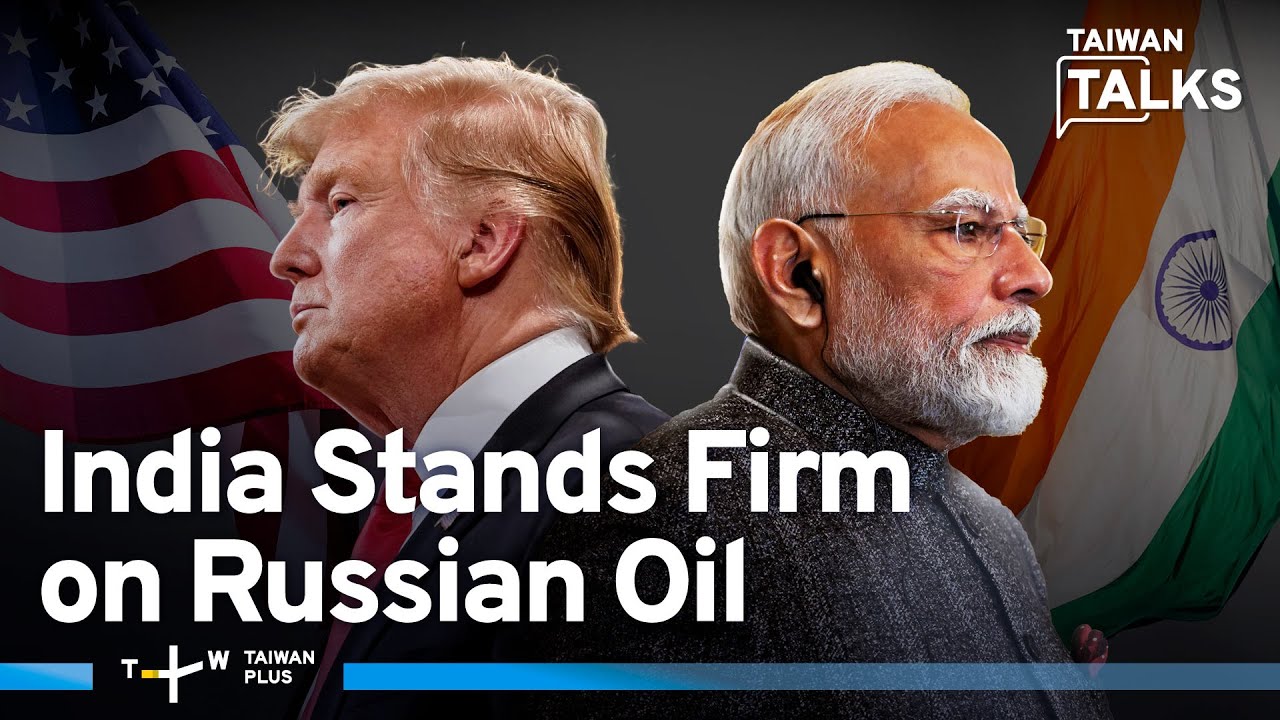 Russian Oil: India Rejects Trump&rsquo;s Story As Ukraine Allies Up Energy Imports  | Taiwan Talks EP709