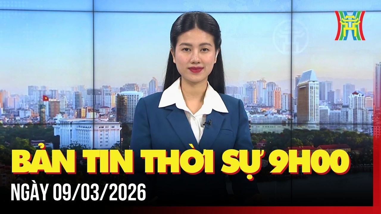 Thời sự Hà Nội 9h ngày 09/03/2026: Khai mạc Lễ hội Hoa Ban năm 2026,...