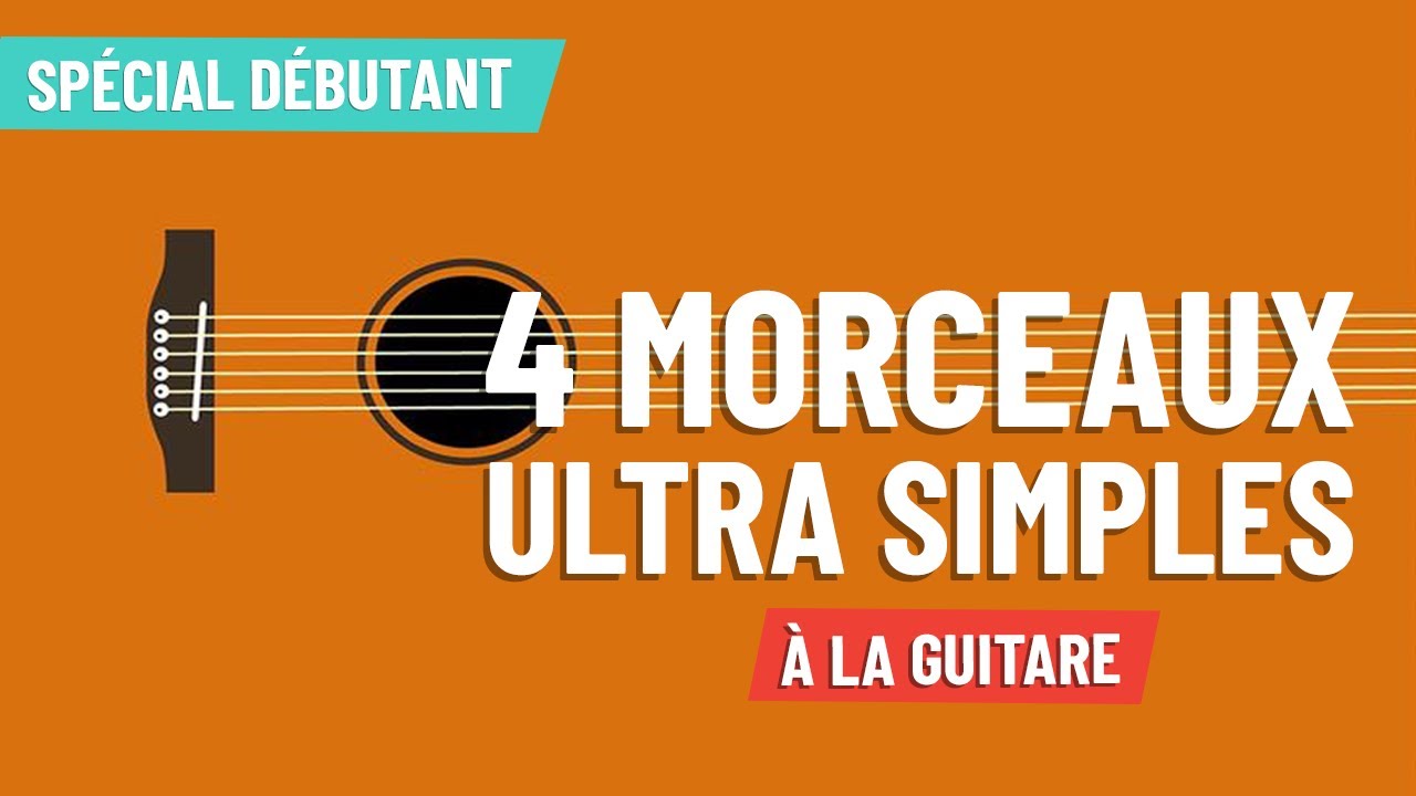 4 chansons parfaites pour débuter en guitare (tutoriel spécial débutants)