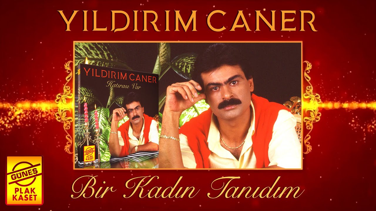 YILDIRIM CANER - BİR KADIN TANIDIM (REMASTERED VERSİYON)