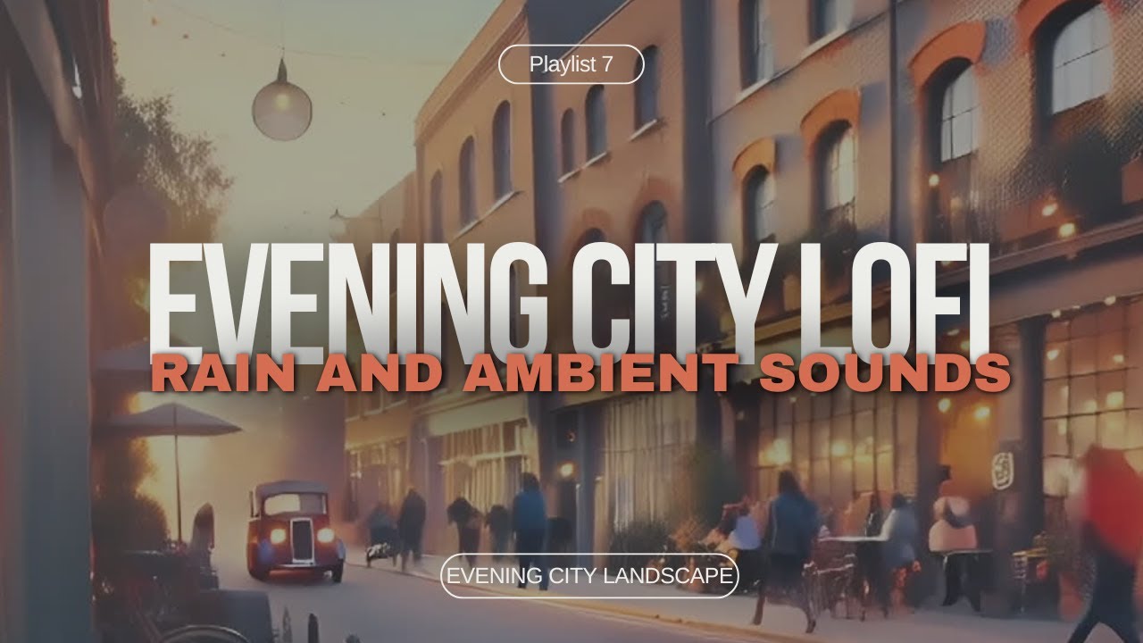 Evening City Lofi hip-hop Chill Beats 🎵: Rain 🌧️ Sounds In Cityscape