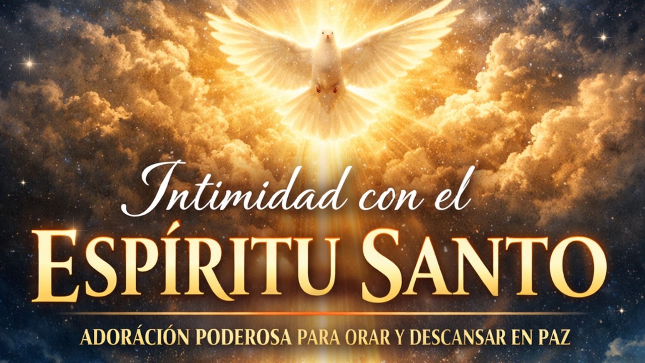 Intimidad con el Espíritu Santo | Adoración Cristiana Poderosa para Orar y Descansar en Paz