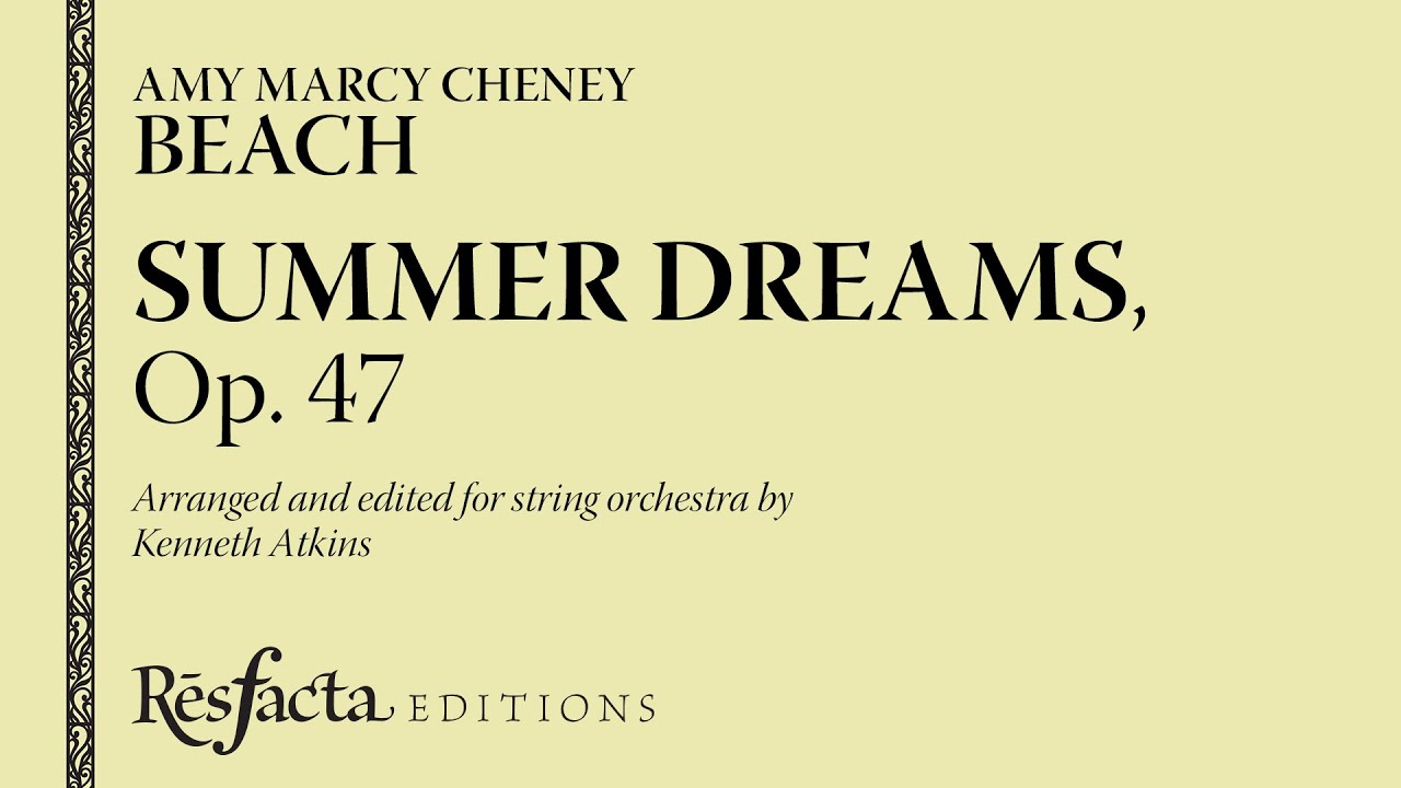 AMY BEACH: SUMMER DREAMS, Op. 47 arranged for string orchestra