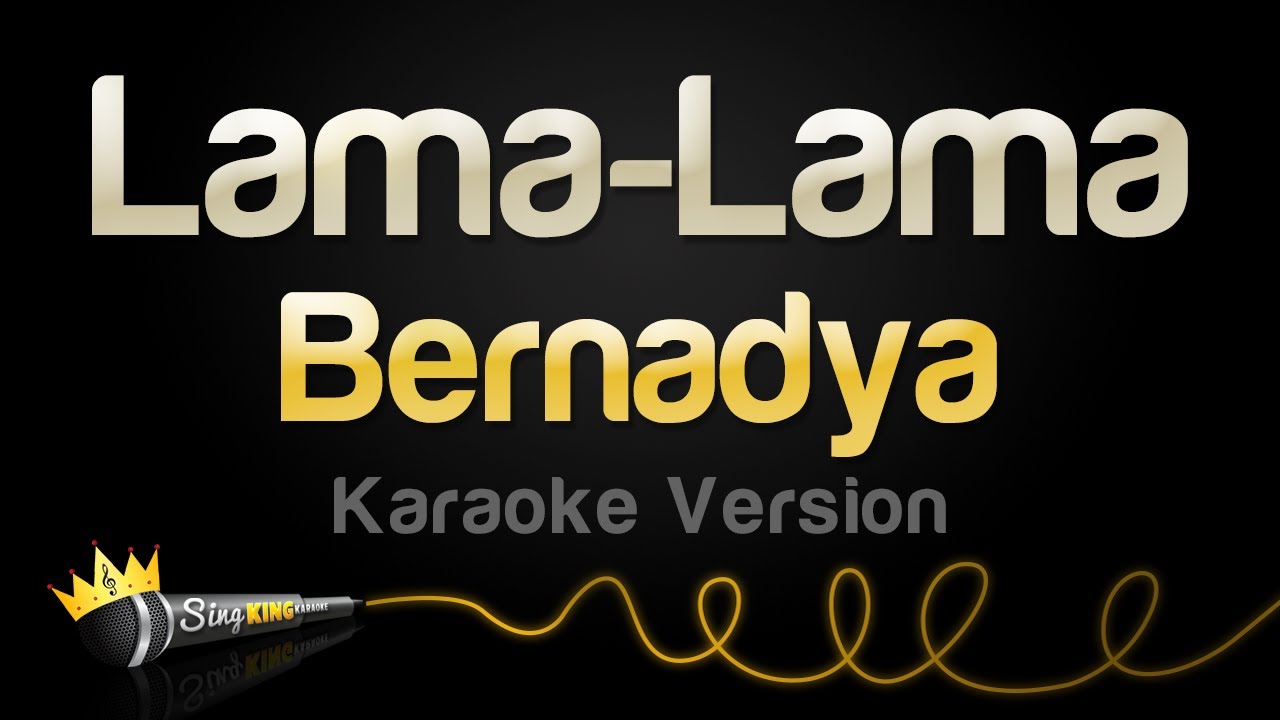 Bernadya - Lama Lama (Karaoke Version)