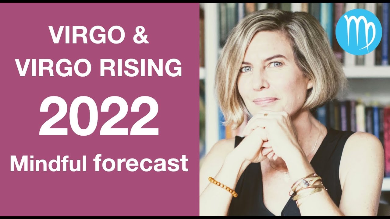 VIRGO AND VIRGO RISING ASTROLOGY FORECAST 2022