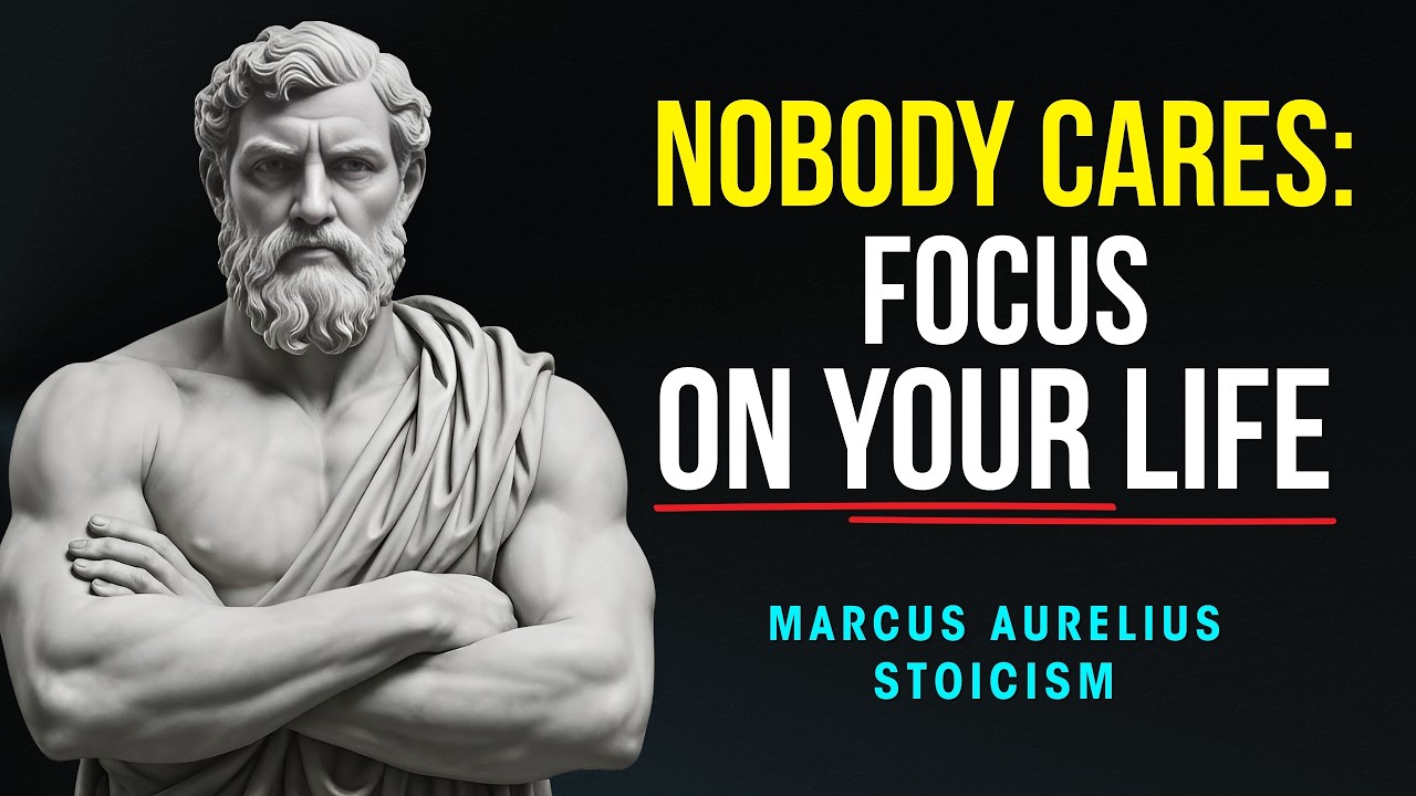 Nobody Cares, Focus On Your Life - Marcus Aurelius Stoicism