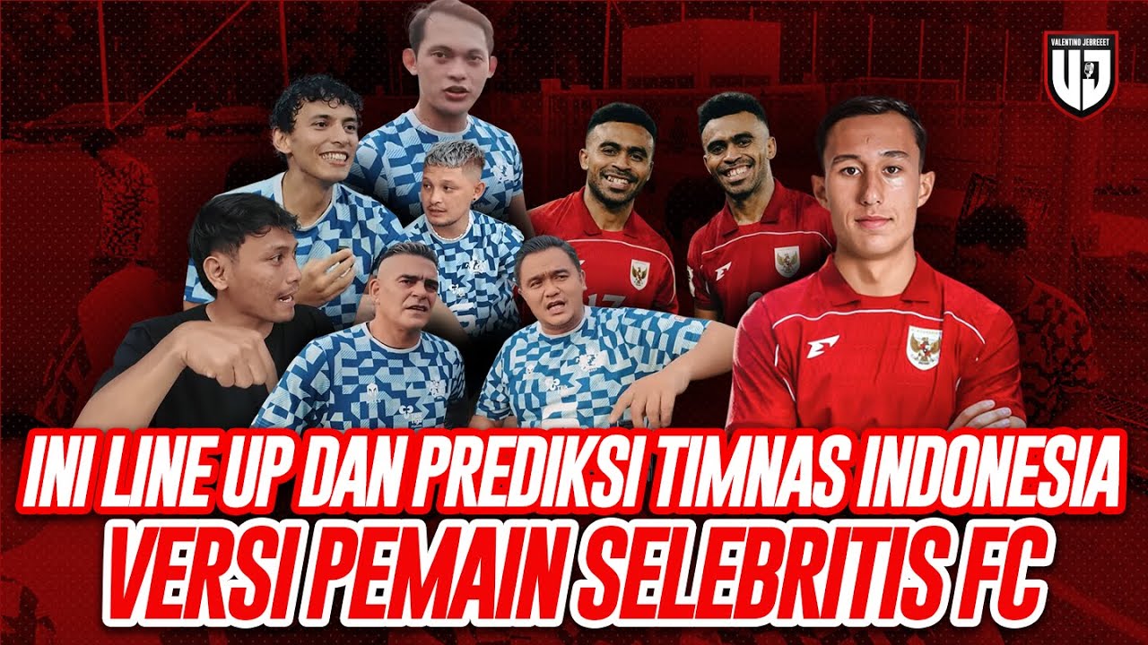 INI LINE UP DAN PREDIKSI TIMNAS INDONESIA VERSI PEMAIN SELEBRITIS FC