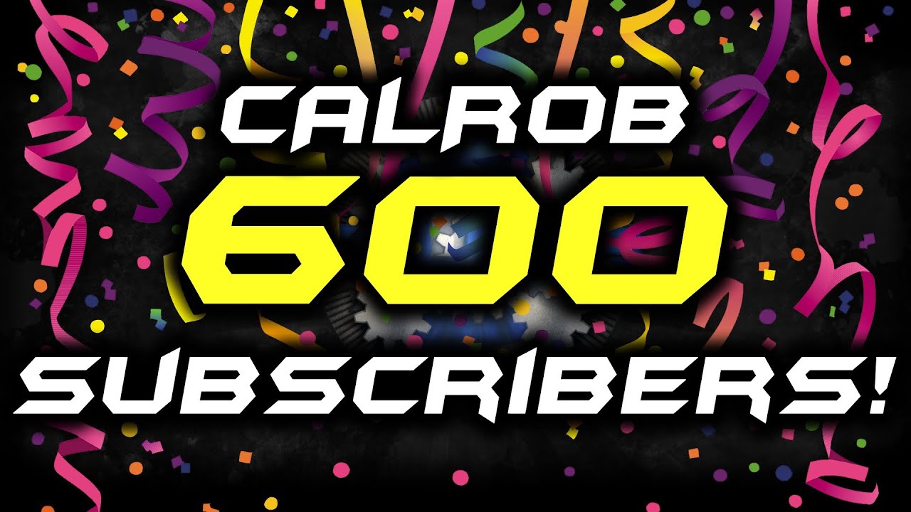 CALROB's 600 Subscribers Announcement Video! 16/10/2012