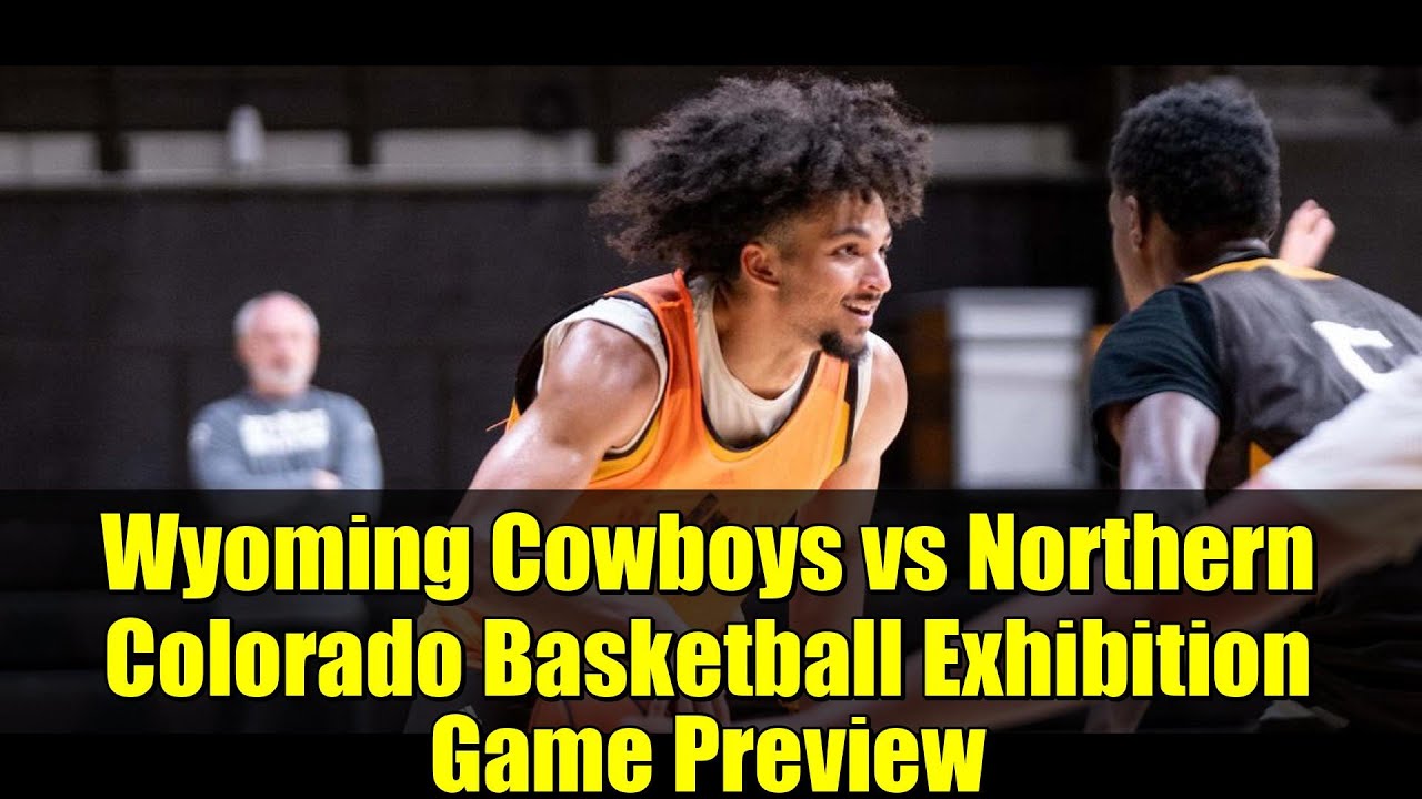 Wyoming Cowboys vs Northern Colorado Basketball Exhibition Game Preview | Gillette 2025