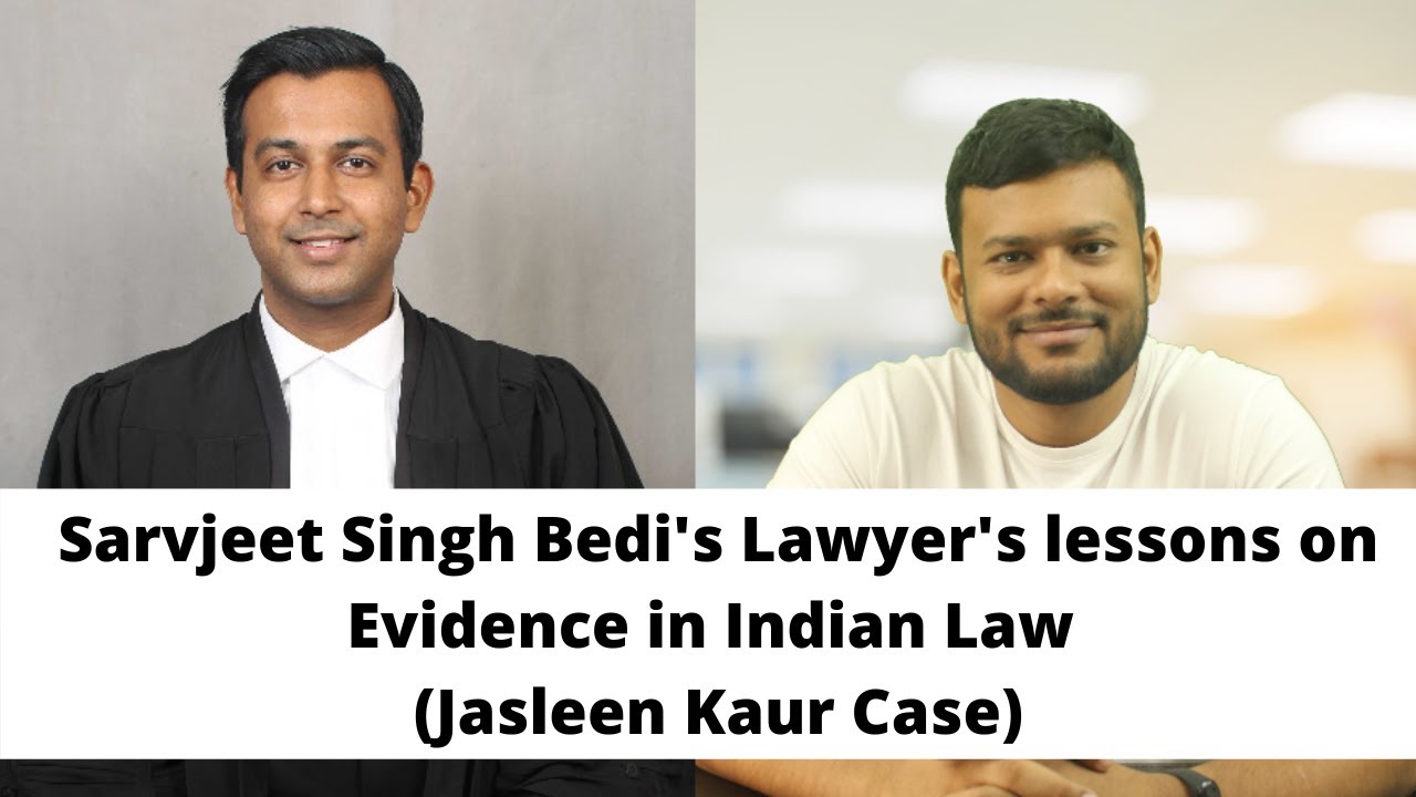 Sarvjeet Singh Bedi's Lawyer's lessons on Evidence in Indian Law (Jasleen Kaur Case)