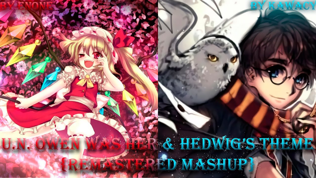 U.N. Owen Was Her & Hedwig's theme {Remastered Mashup Remix}