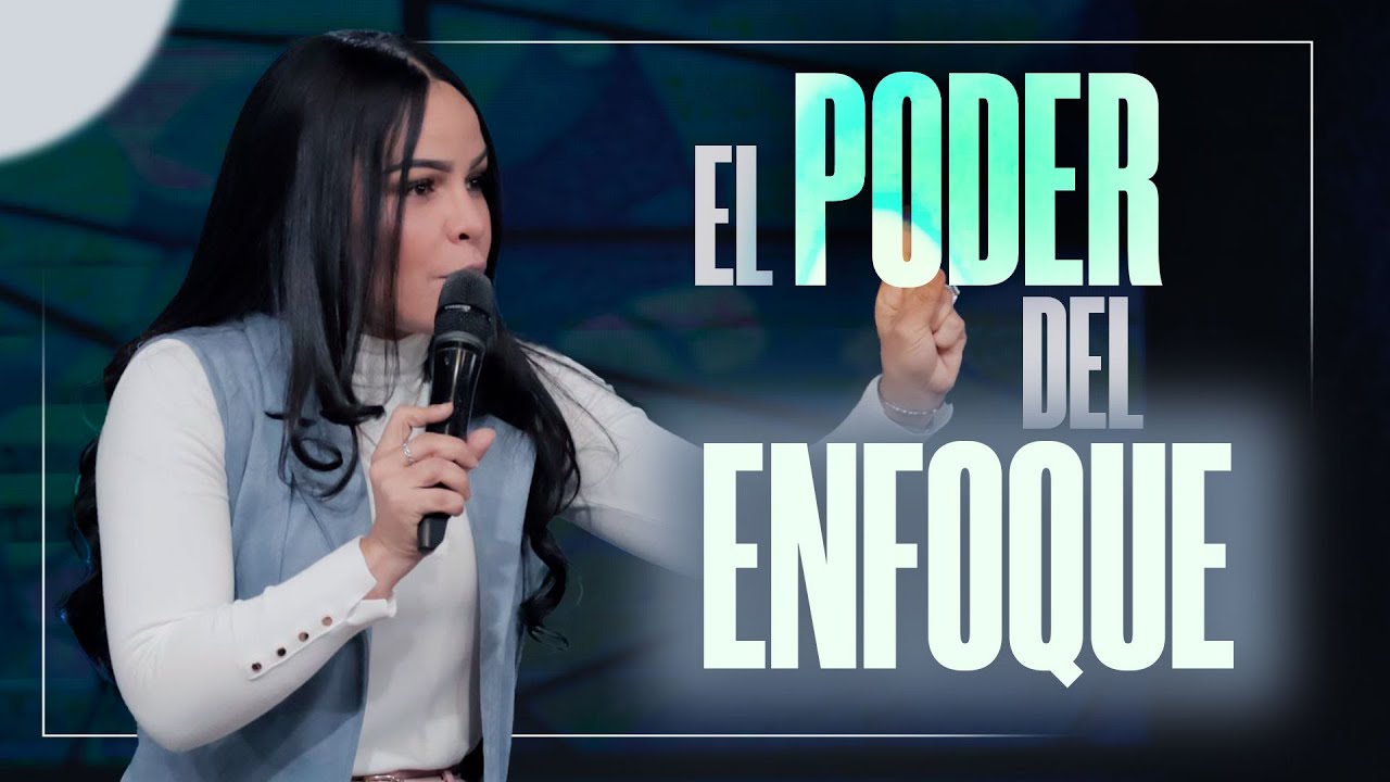 EL PODER DEL ENFOQUE - Pastora Yesenia Then