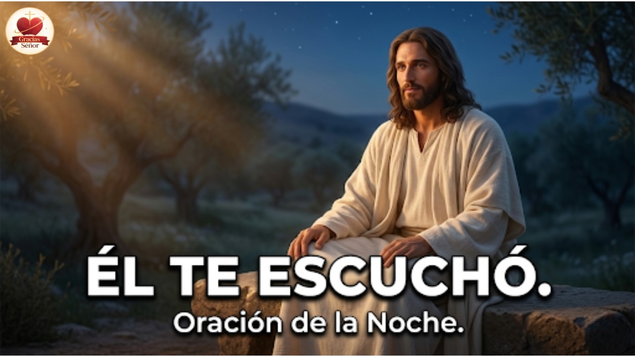 Oración de la Noche — JUEVES — Señor, ¿escuché Tu voz en este día?
