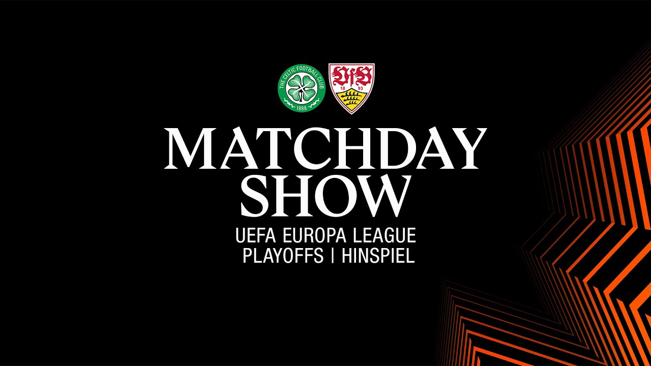 LIVE Matchday-Show: Celtic FC - VfB Stuttgart | UEFA Europa League