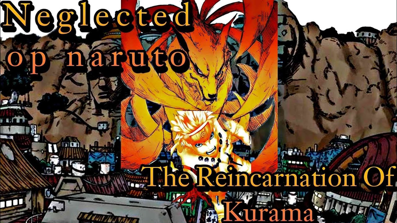 Neglected Op Naruto The Reincarnation of Kurama ||Part 1|| with ||@creativeuzumaki5256 ||