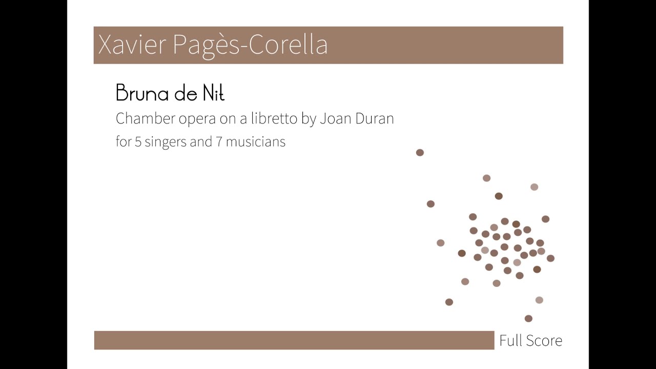 Bruna de nit (chamber opera) &mdash; Xavier Pag&egrave;s-Corella [with score]