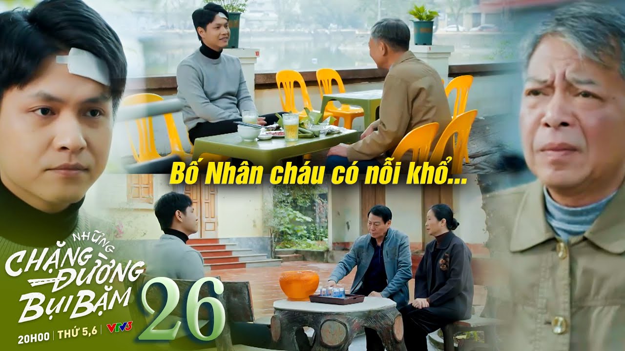 Những chặng đường bụi bặm tập 26 | Biết được nỗi khổ năm xưa của bố ruột, Hậu sẽ quyết định ra sao?
