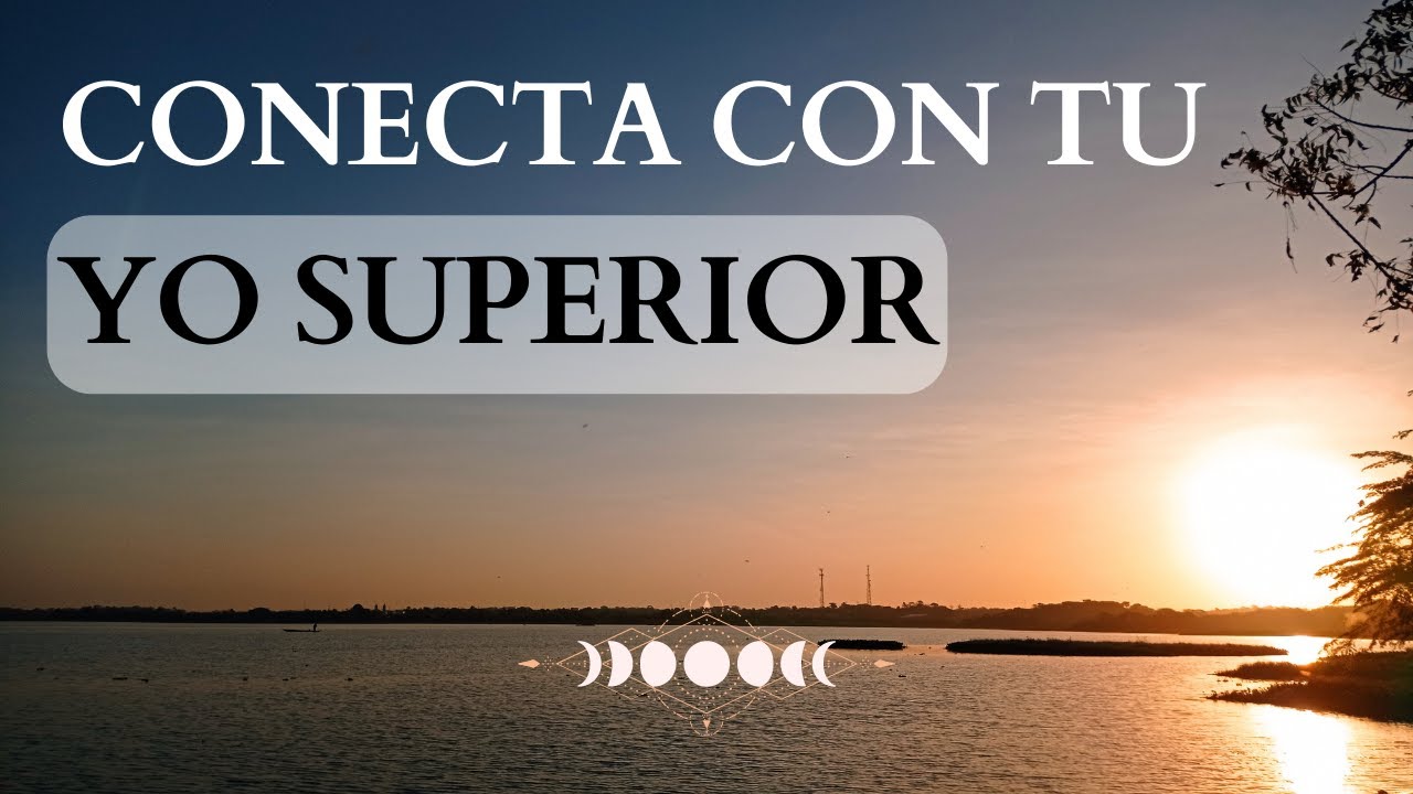 Meditaci&oacute;n guiada YO SUPERIOR | 10 minutos