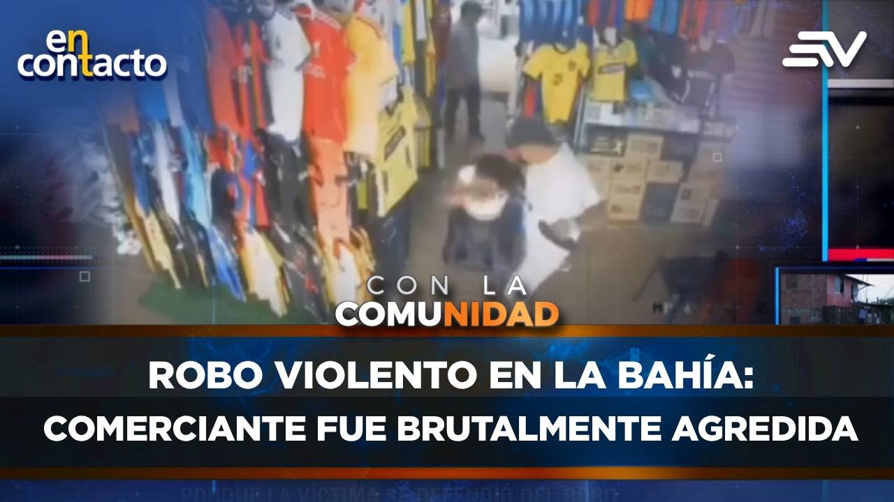 Robo violento en La Bahía: comerciante fue brutalmente agredida | En Contacto | Ecuavisa