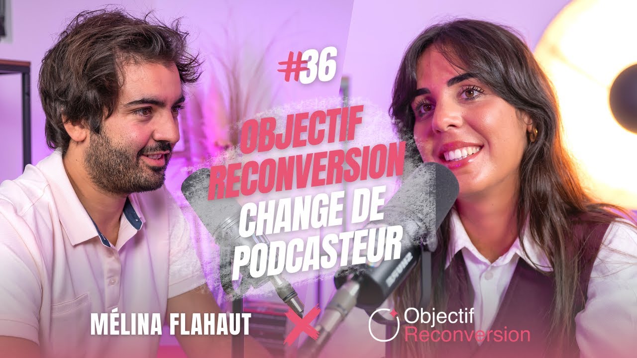 Mélina Flahaut : Objectif Reconversion change de podcasteur !