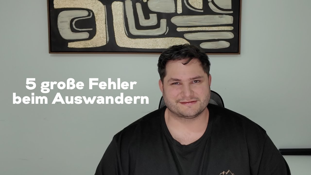 5 Fehler beim Auswandern — das würden wir NICHT nochmal machenAuswandern 5 Fehler
