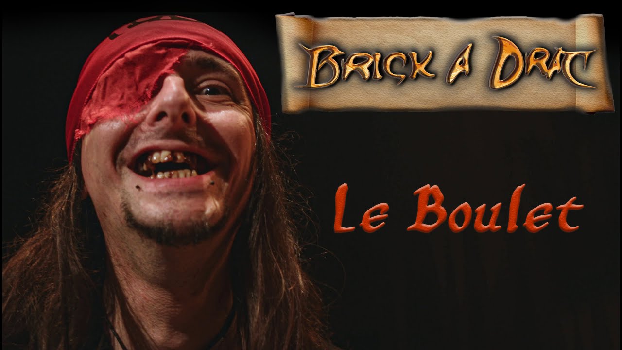 BRICK A DRAC - Le Boulet (Clip officiel)