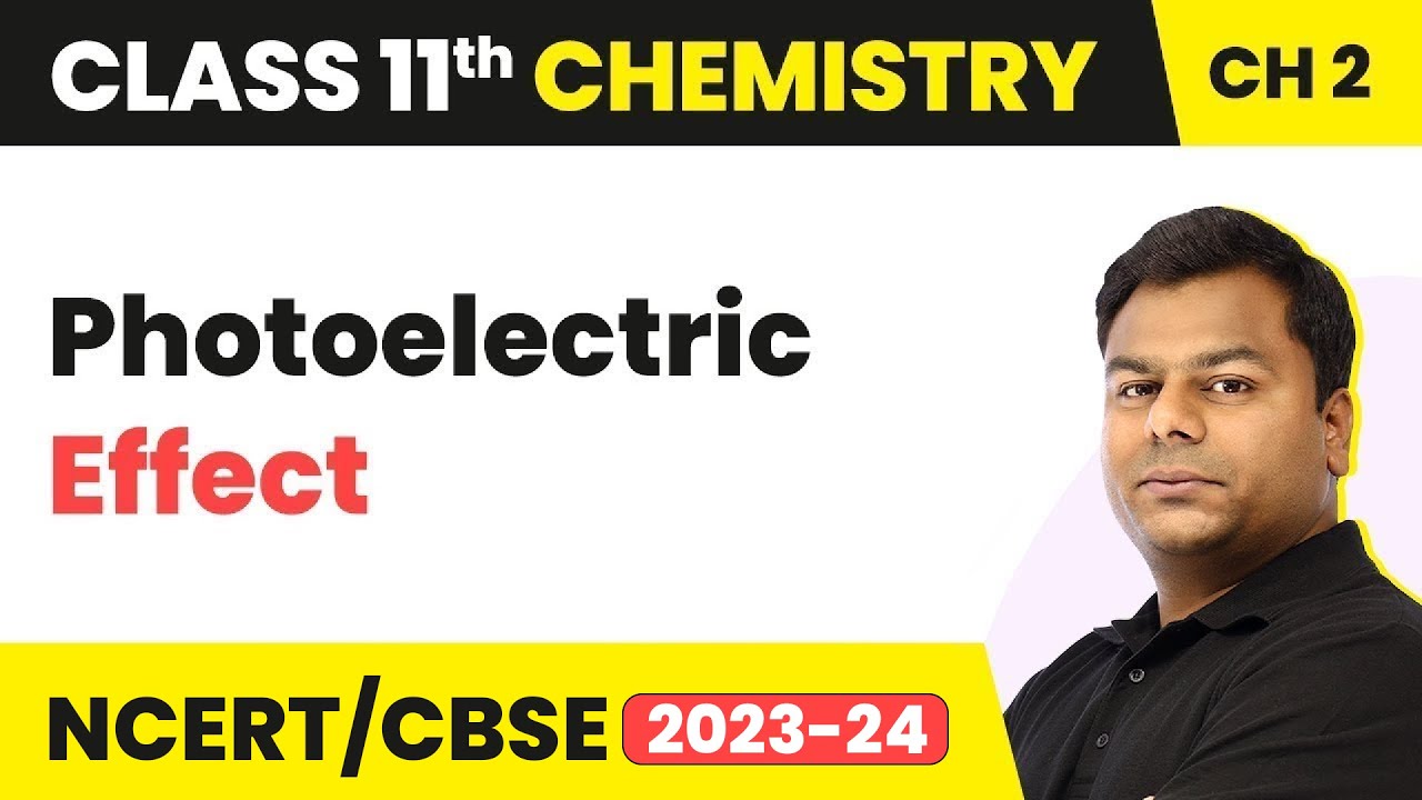 Photoelectric Effect - Structure of Atom | Class 11 Chemistry Chapter 2 | CBSE/JEE/NEET (2022-23)
