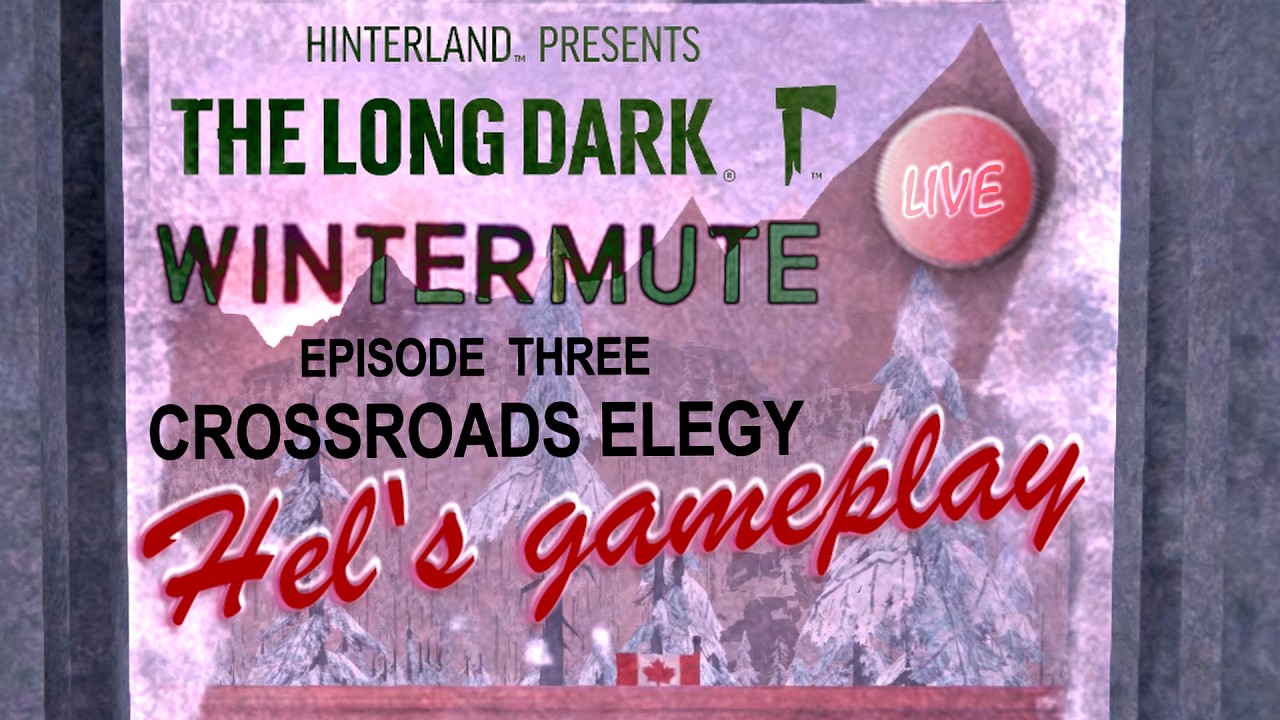 The Long Dark — Wintermute Episode Three - Hel’s Gameplay Live