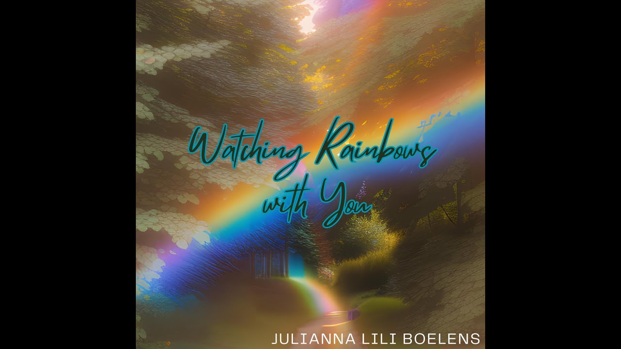 Julianna Lili Boelens - Watching Rainbows with You