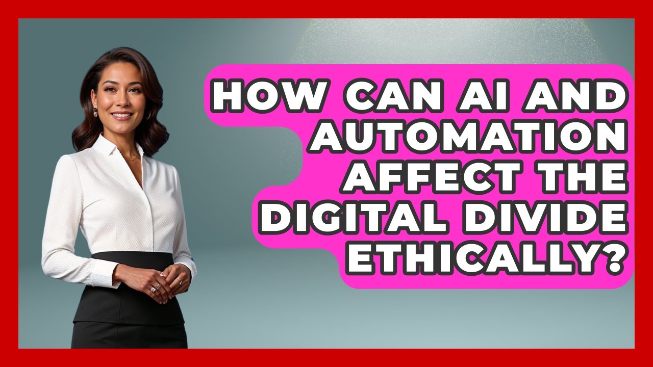 How Can AI And Automation Affect The Digital Divide Ethically? - Media Literacy For Everyone