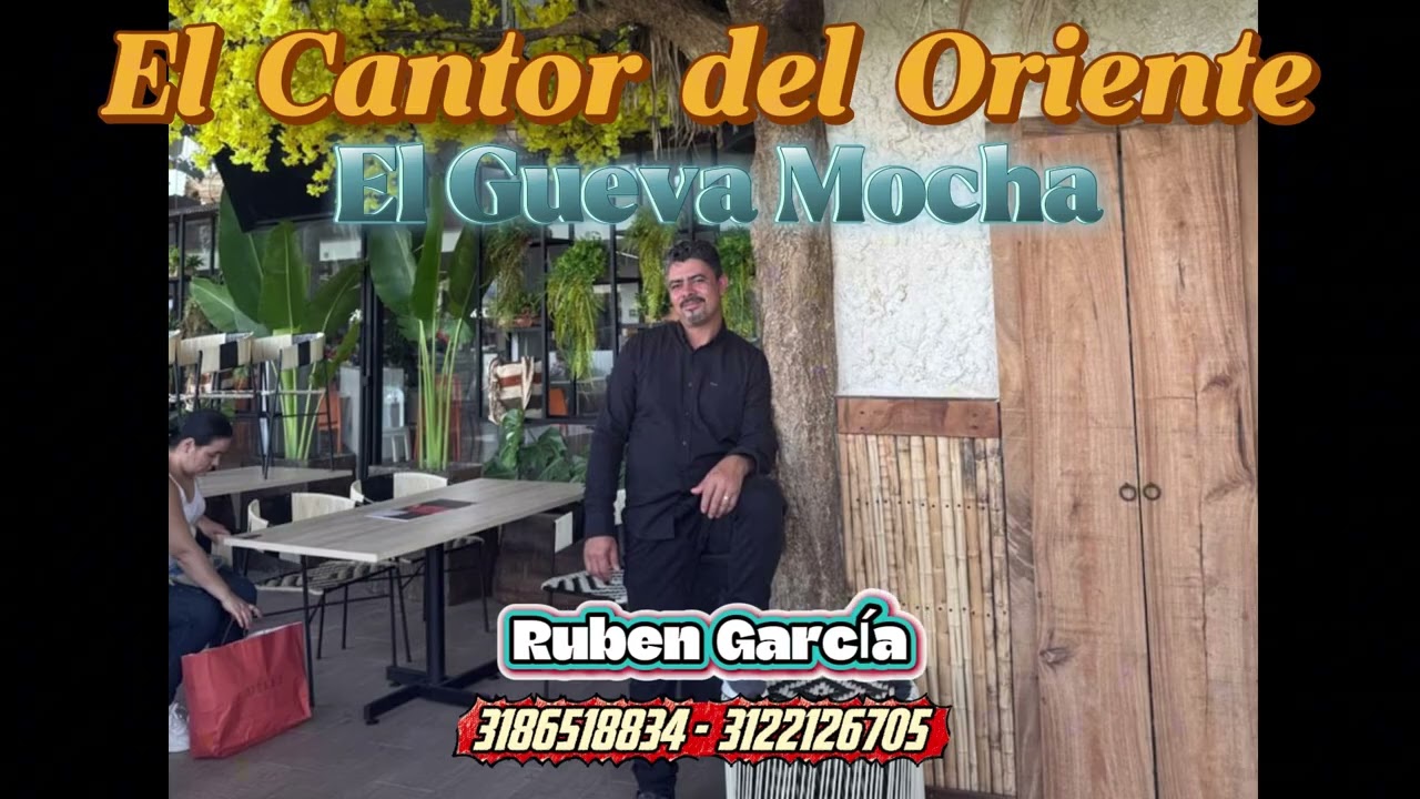 El Gueva mocha Ruben Garcia El Cantor del Oriente