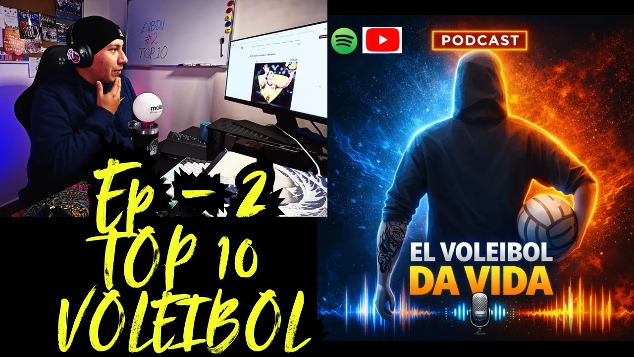Voleibol Top 10 - Ep 2 El Voleibol Da Vida | Podcast de Voleibol