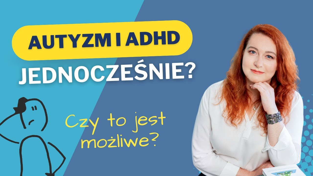 Czy dziecko może mieć autyzm i ADHD jednocześnie? Jak rozpoznać i zrozumieć różnice?