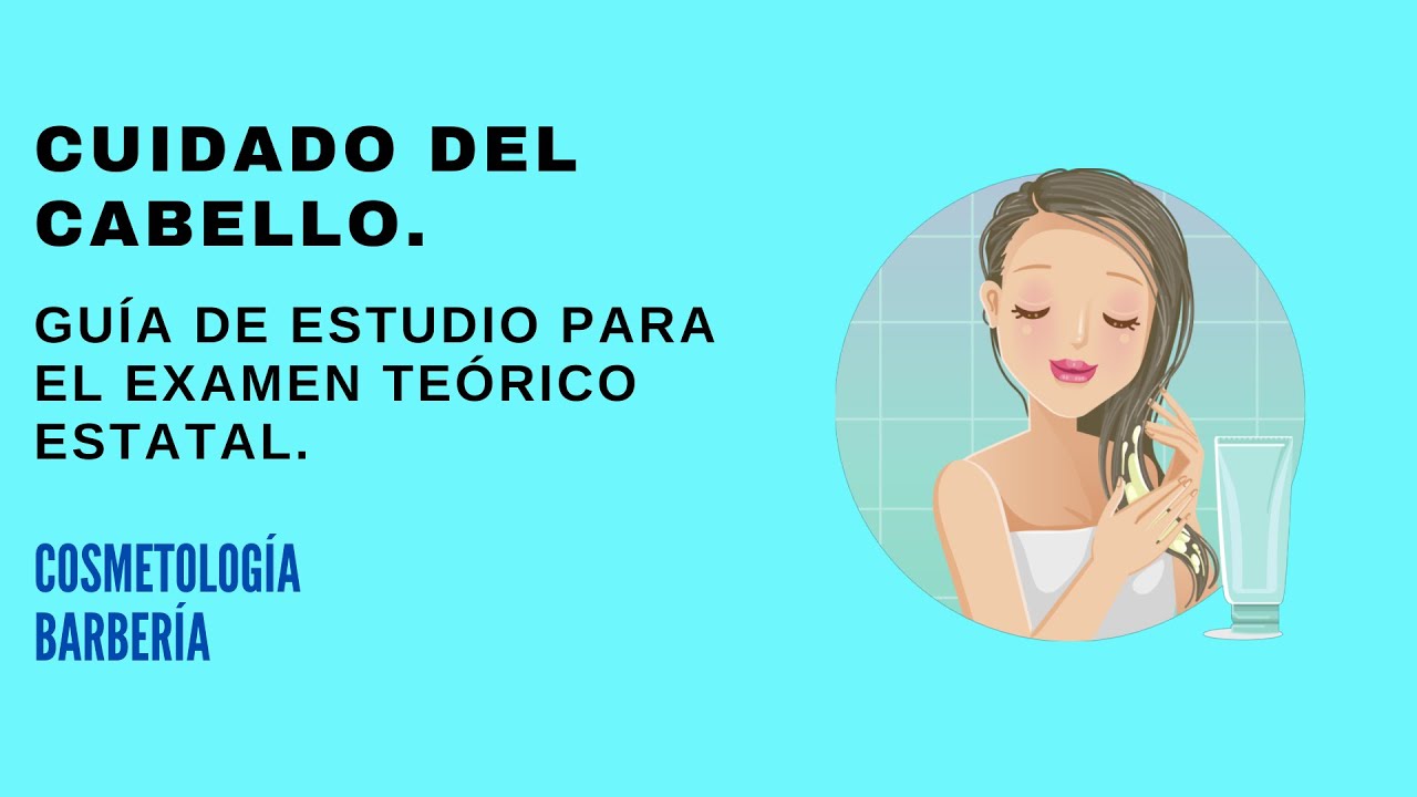 65. CUIDADO DEL CABELLO | GUÍA DE ESTUDIO PARA EL EXAMEN ESTATAL