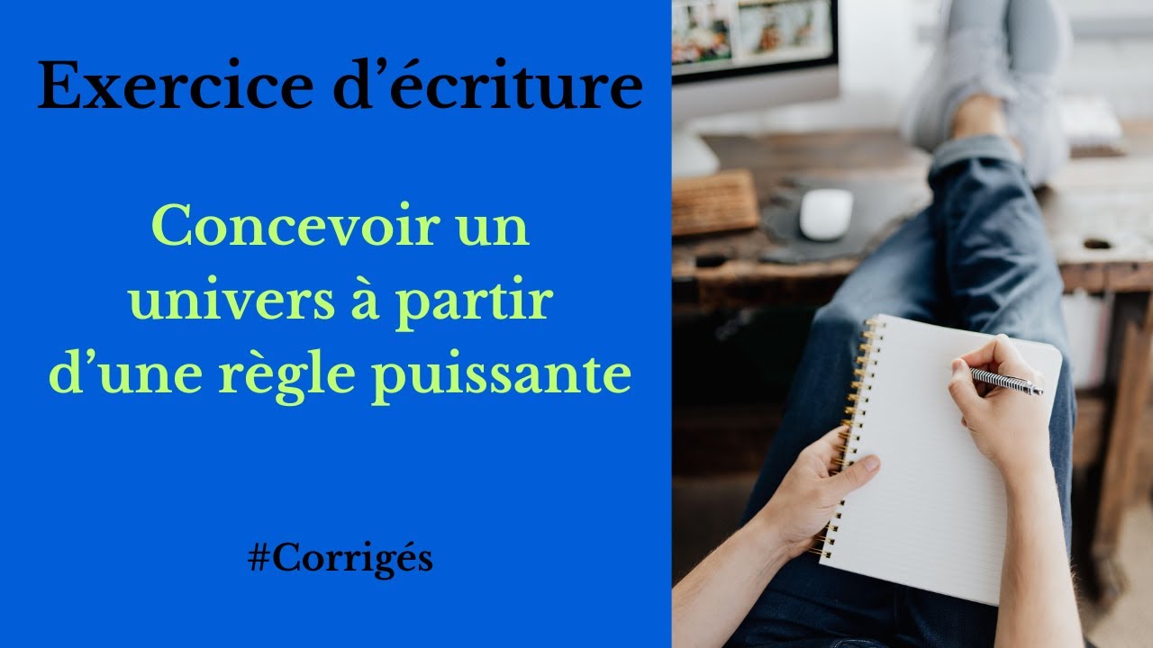 Exercice d'écriture/Corrigé : Concevoir un univers à partir d'une règle puissante