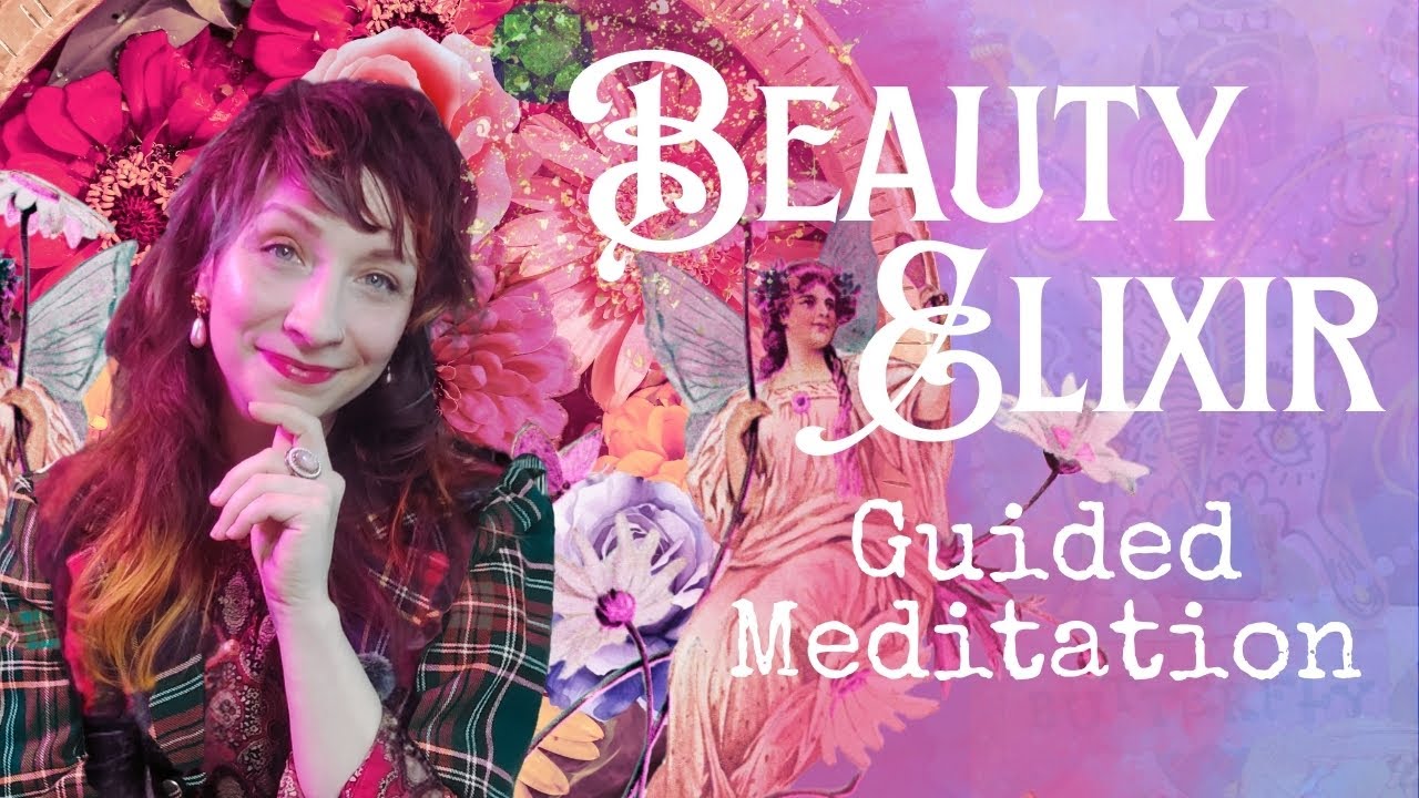 🔮🌸Beauty Elixir Meditation🌸🔮Relaxing Guided Journey to Heal & Uplift with Beauty Magick