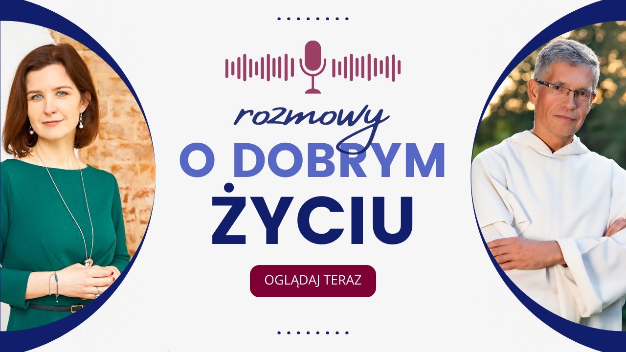 Rozmowy o dobrym życiu: dr Małgorzata Torój i Wojciech Jędrzejewski OP