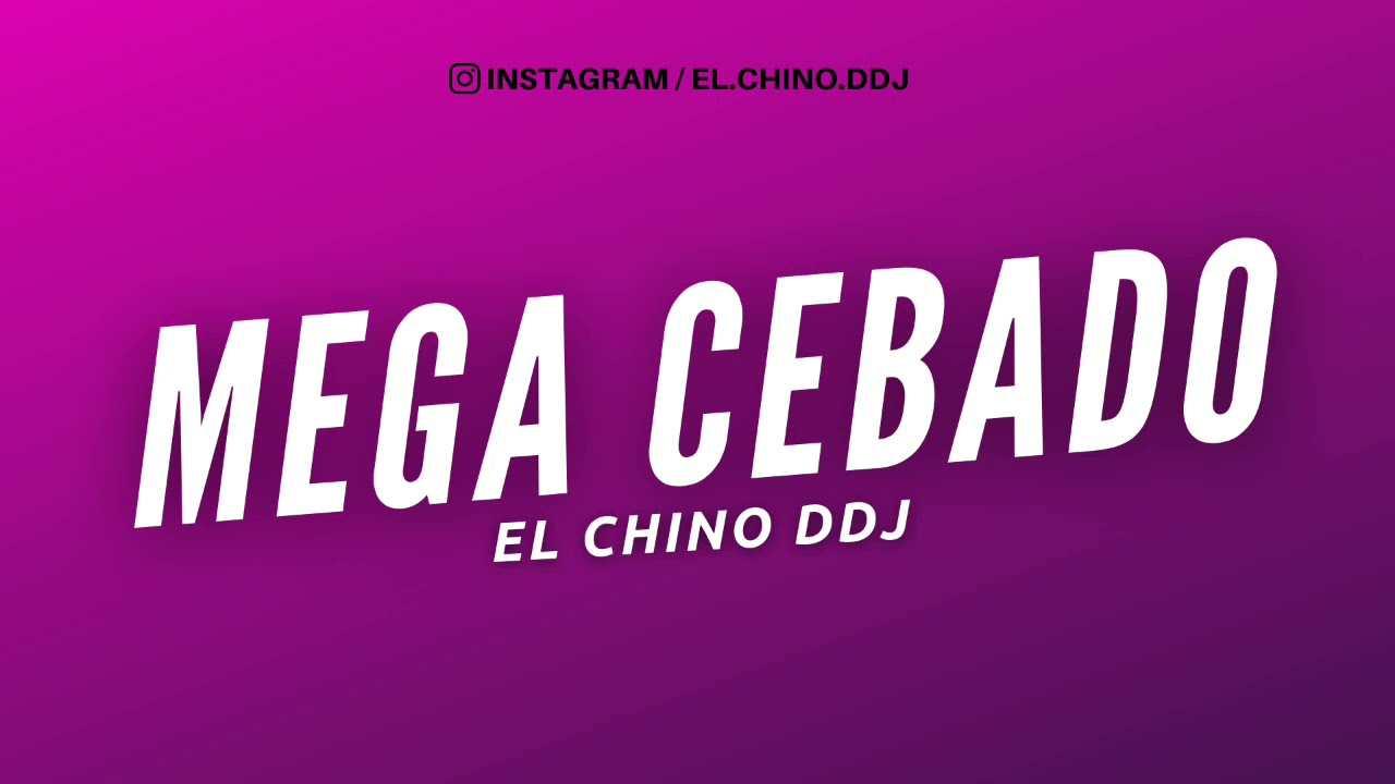 ⚡MEGA CEBADO⚡- EL CHINO DDJ