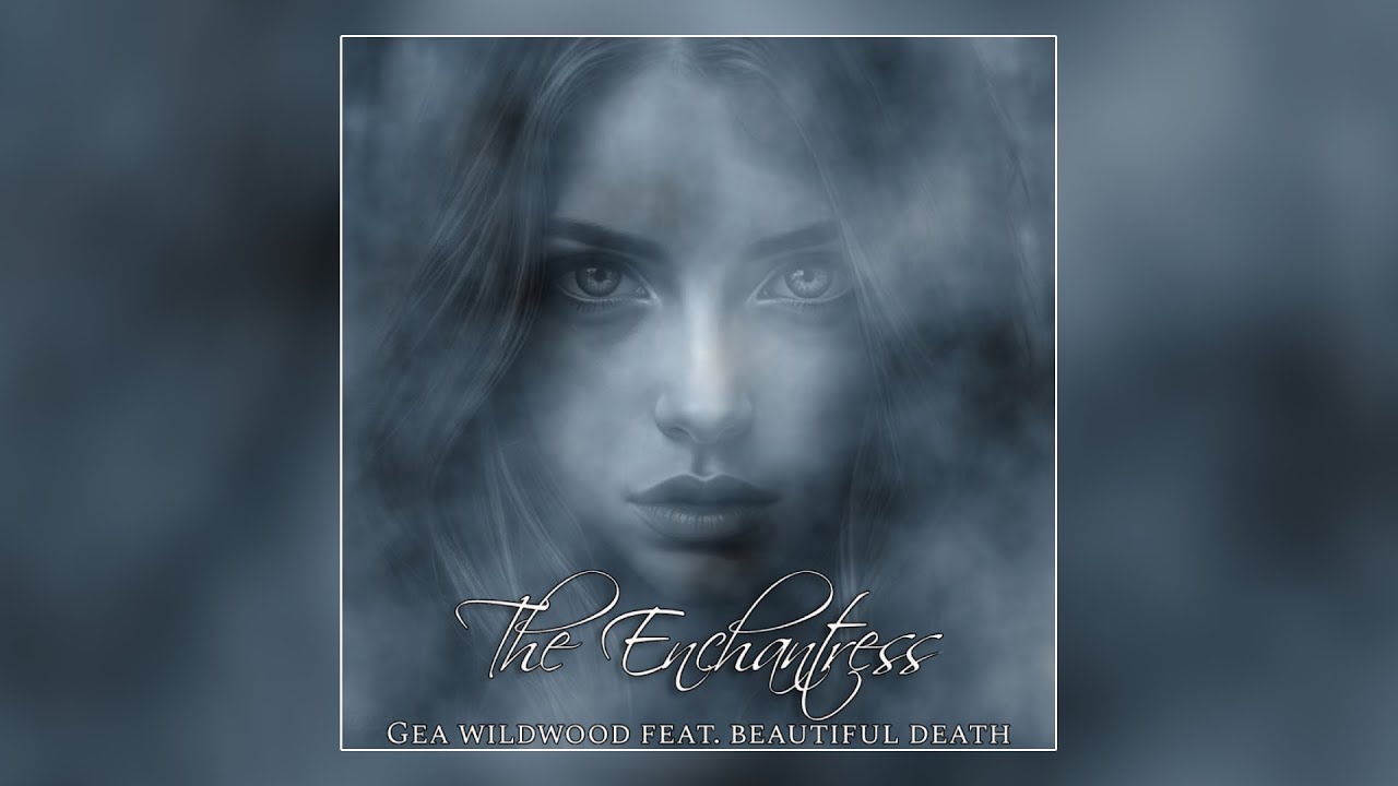 Gea Wildwood - The Enchantress feat. Beautiful Death