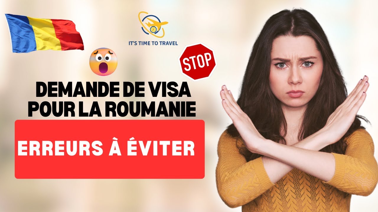 Demande de visa pour la Roumanie : erreurs à éviter