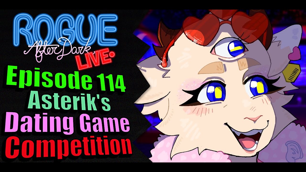 Rogue After Dark #114 | Asterik's Dating Game Competition