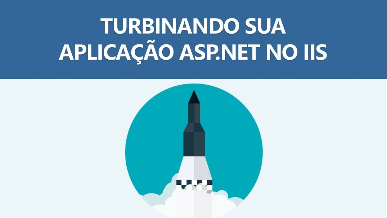 Turbinando sua aplicação ASP.NET no IIS