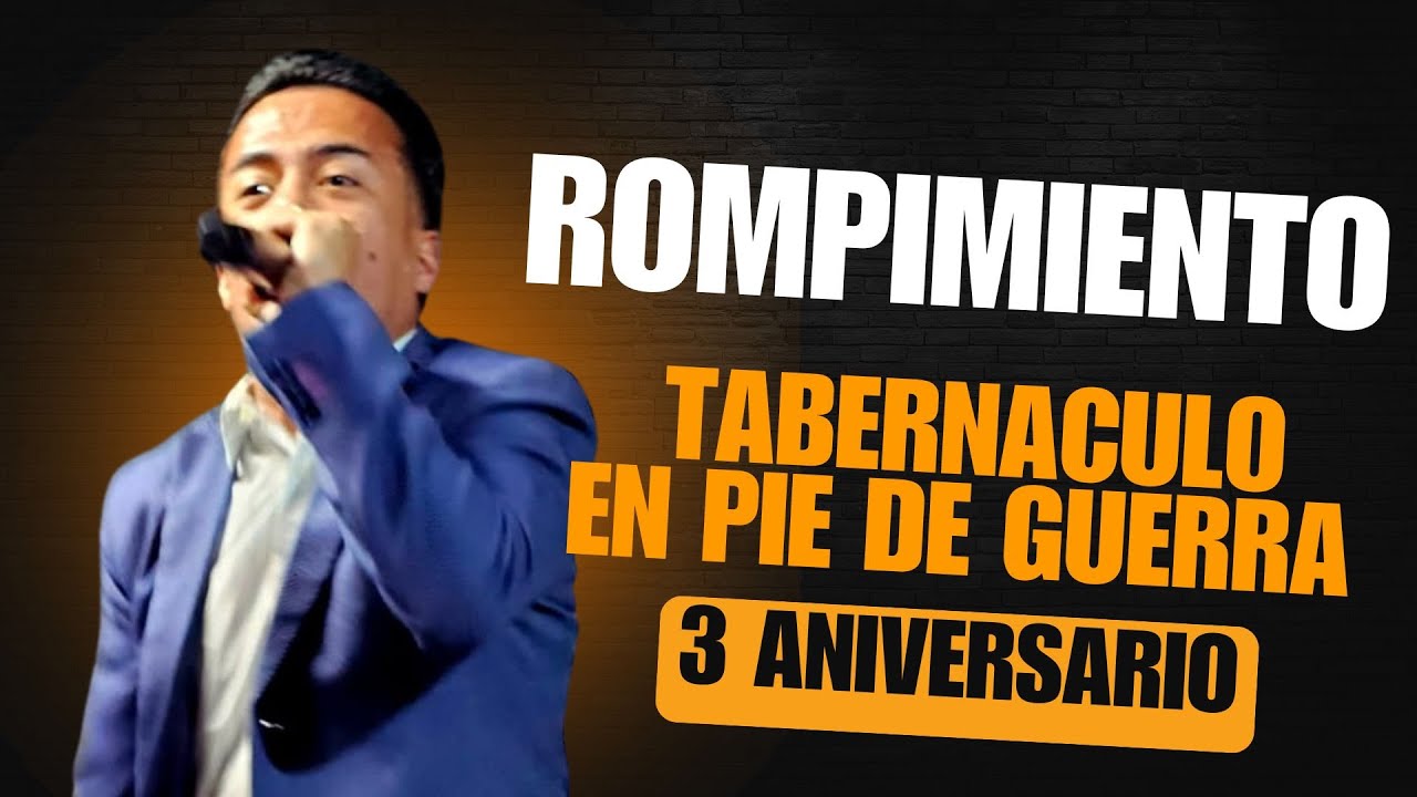 #3 ANIVERSARIO TABERNACULO EN PIE DE GUERRA - ROMPIMIENTO