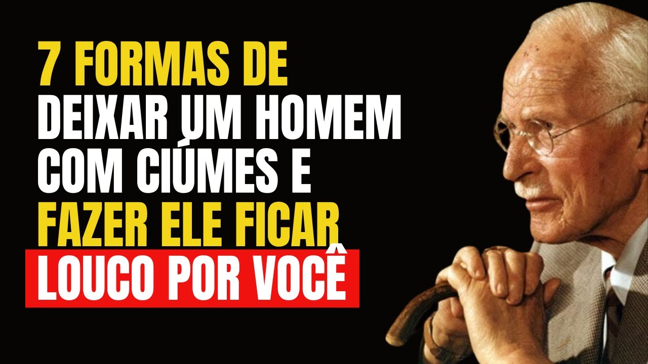 7 formas de deixar um homem com ciúmes e fazer ele ficar louco por você – Carl Jung