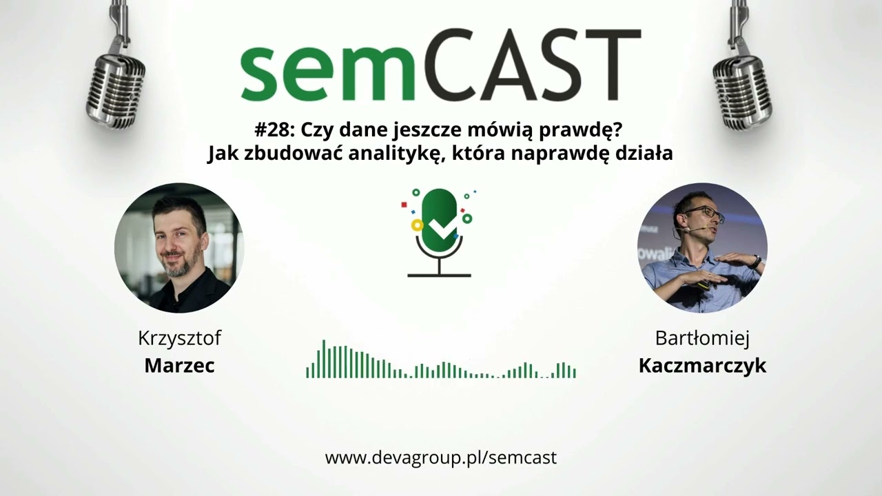 semCAST#28: Czy dane jeszcze mówią prawdę? Jak zbudować analitykę, która naprawdę działa