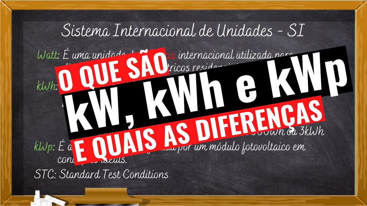 QUAIS SÃO AS DIFERENÇAS ENTRE kW, kWh E kWp