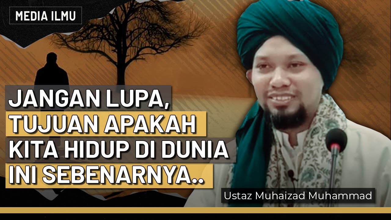 APAKAH TUJUAN HIDUP KITA DI DUNIA INI SEBENARNYA? | Ustaz Muhaizad Muhammad